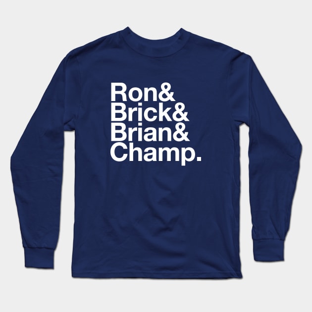 Ron, Brick, Brian & Champ Long Sleeve T-Shirt by BodinStreet